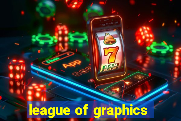 league of graphics